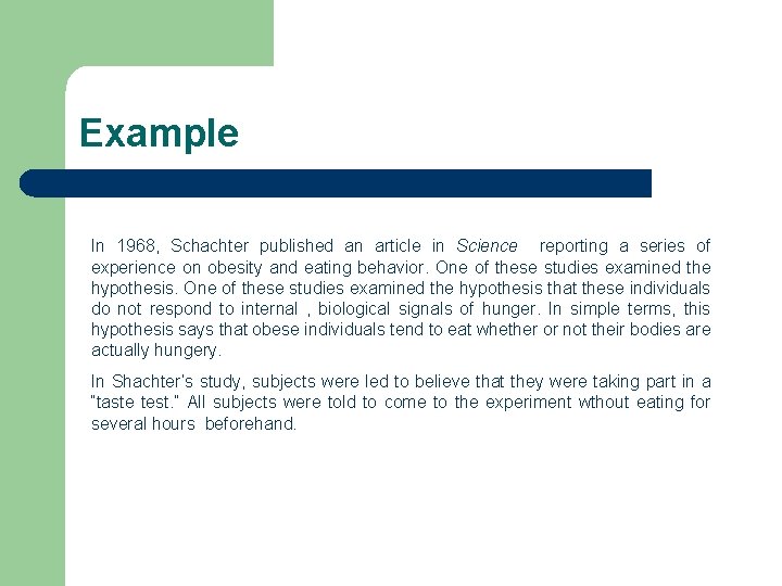 Example In 1968, Schachter published an article in Science reporting a series of experience