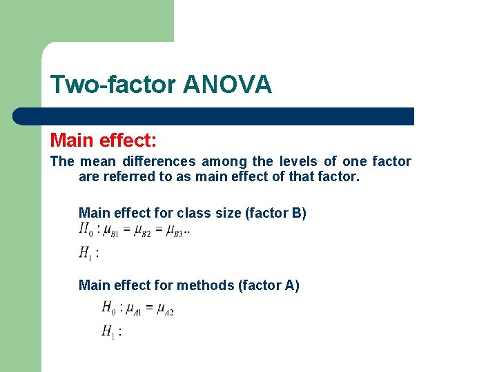 Two-factor ANOVA Main effect: The mean differences among the levels of one factor are