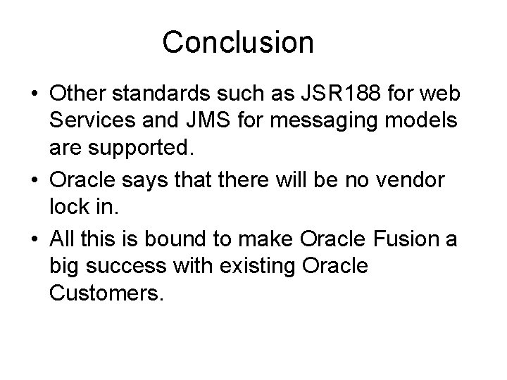 Conclusion • Other standards such as JSR 188 for web Services and JMS for