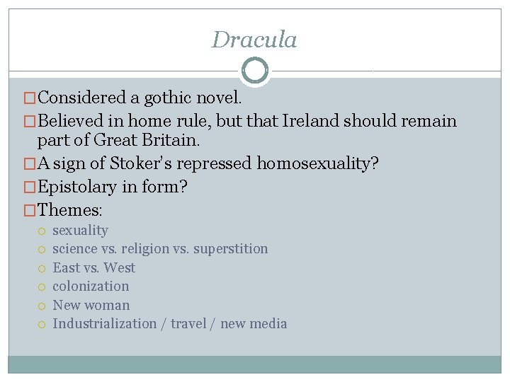 Dracula �Considered a gothic novel. �Believed in home rule, but that Ireland should remain