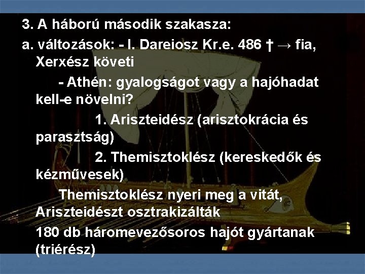 3. A háború második szakasza: a. változások: - I. Dareiosz Kr. e. 486 †
