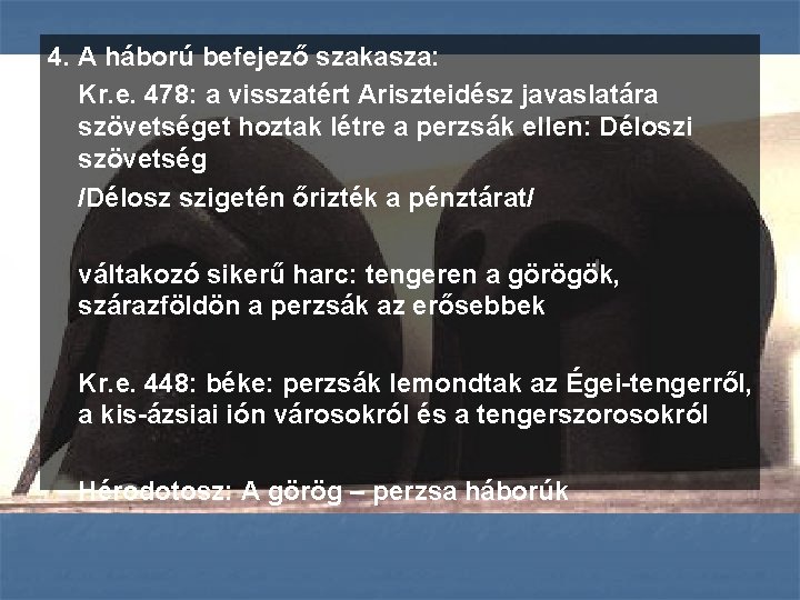 4. A háború befejező szakasza: Kr. e. 478: a visszatért Ariszteidész javaslatára szövetséget hoztak