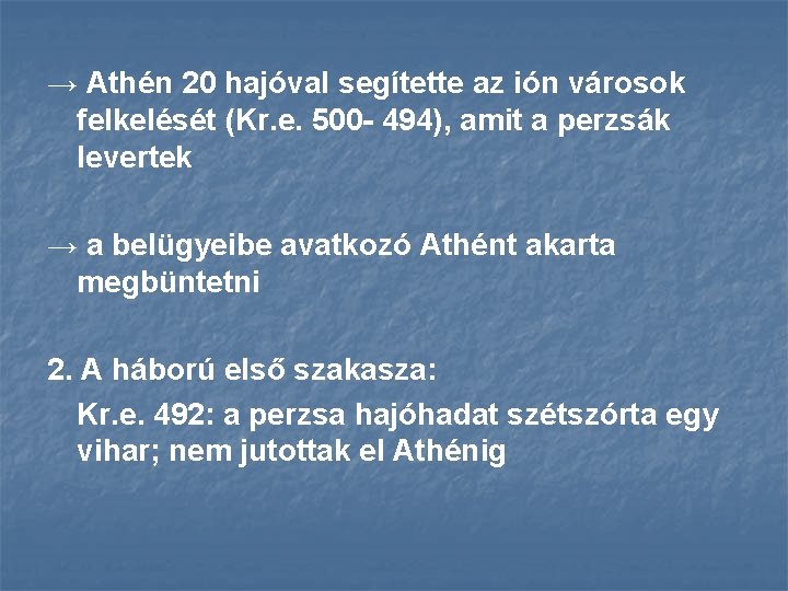 → Athén 20 hajóval segítette az ión városok felkelését (Kr. e. 500 - 494),