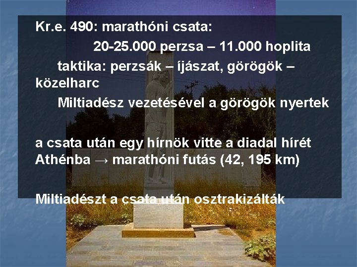 Kr. e. 490: marathóni csata: 20 -25. 000 perzsa – 11. 000 hoplita taktika: