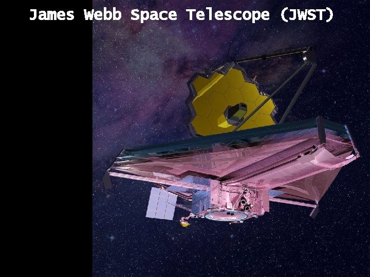 James Webb Space Telescope (JWST) 