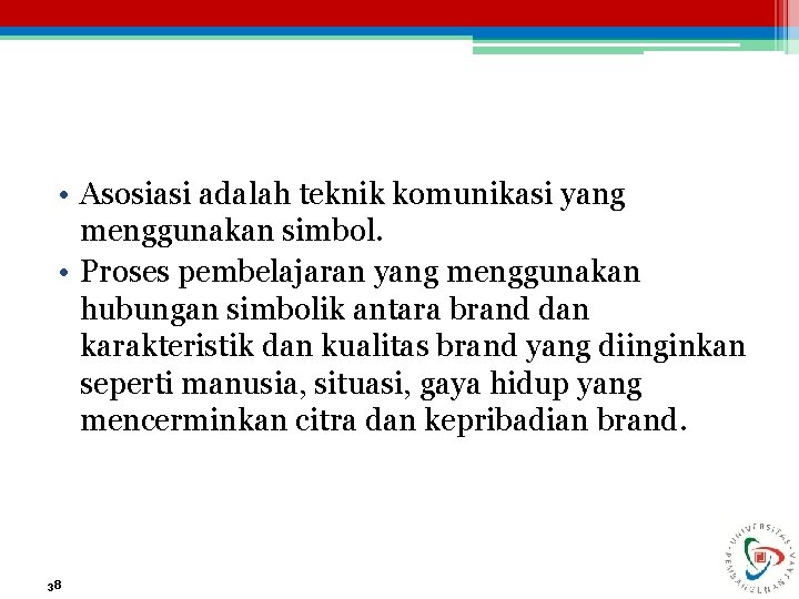  • Asosiasi adalah teknik komunikasi yang menggunakan simbol. • Proses pembelajaran yang menggunakan