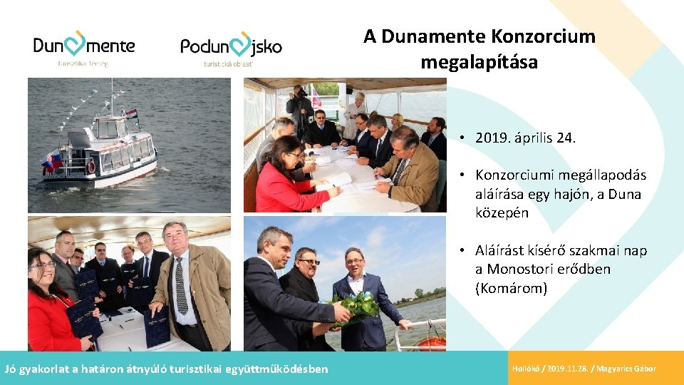 A Dunamente Konzorcium megalapítása • 2019. április 24. • Konzorciumi megállapodás aláírása egy hajón,