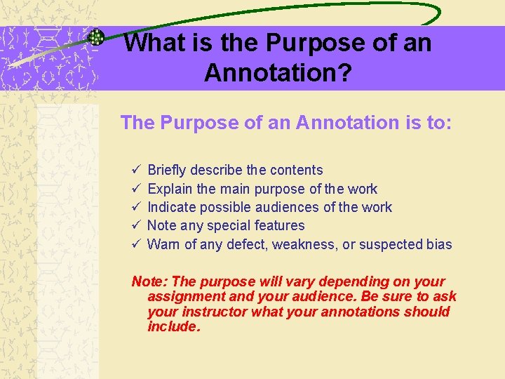 What is the Purpose of an Annotation? The Purpose of an Annotation is to: