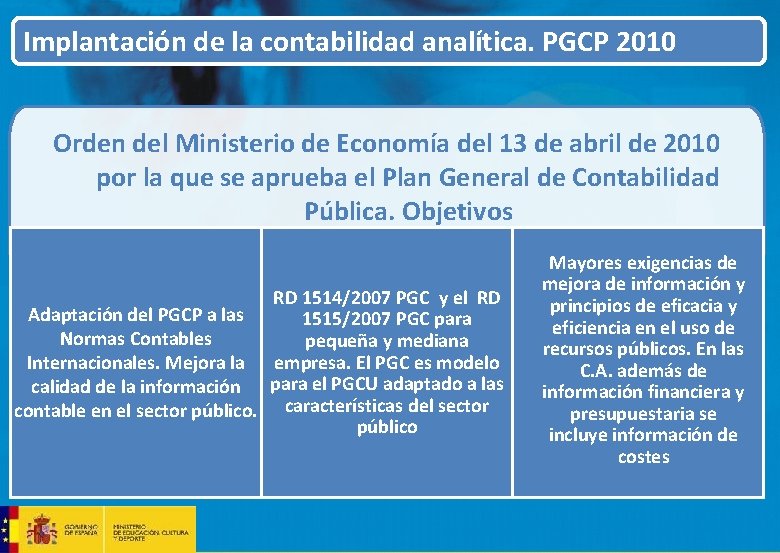 Implantación de la contabilidad analítica. PGCP 2010 Orden del Ministerio de Economía del 13 Implantación de la contabilidad analítica. PGCP 2010 Orden del Ministerio de Economía del 13