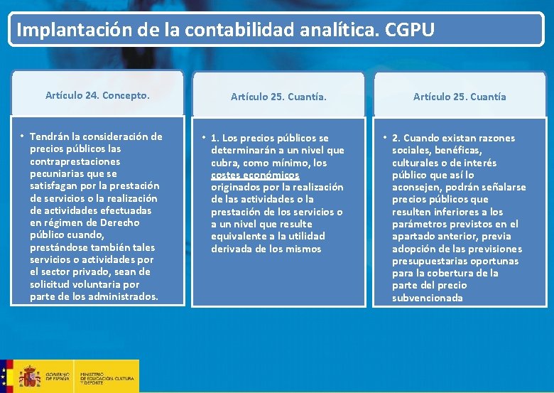 Implantación de la contabilidad analítica. CGPU Artículo 24. Concepto. • Tendrán la consideración de