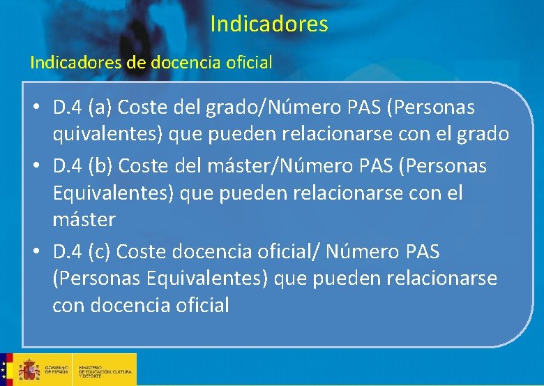 Indicadores de docencia oficial • D. 4 (a) Coste del grado/Número PAS (Personas quivalentes) Indicadores de docencia oficial • D. 4 (a) Coste del grado/Número PAS (Personas quivalentes)