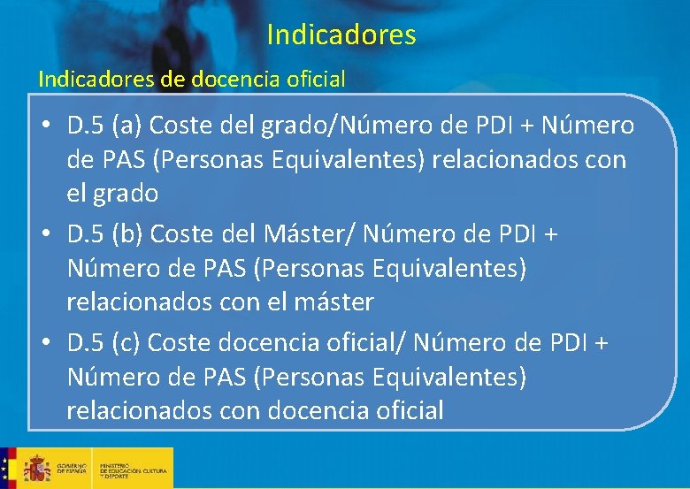 Indicadores de docencia oficial • D. 5 (a) Coste del grado/Número de PDI + Indicadores de docencia oficial • D. 5 (a) Coste del grado/Número de PDI +
