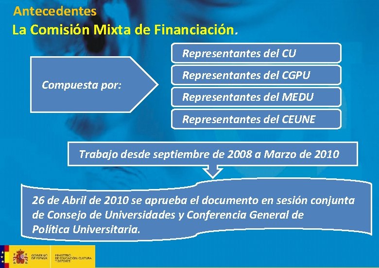 Antecedentes La Comisión Mixta de Financiación. Representantes del CU Compuesta por: Representantes del CGPU Antecedentes La Comisión Mixta de Financiación. Representantes del CU Compuesta por: Representantes del CGPU