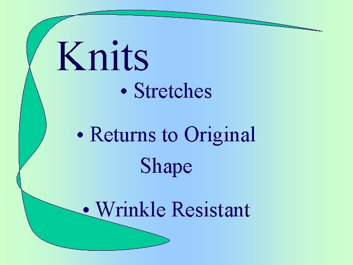 Knits • Stretches • Returns to Original Shape • Wrinkle Resistant 