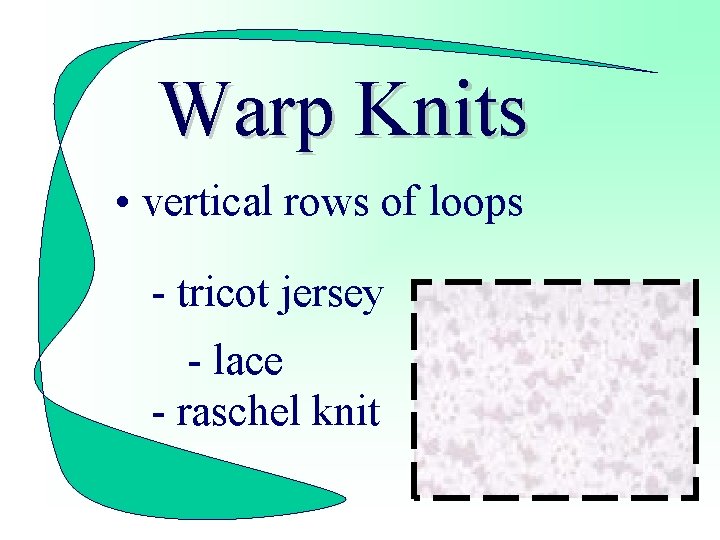 Warp Knits • vertical rows of loops - tricot jersey - lace - raschel