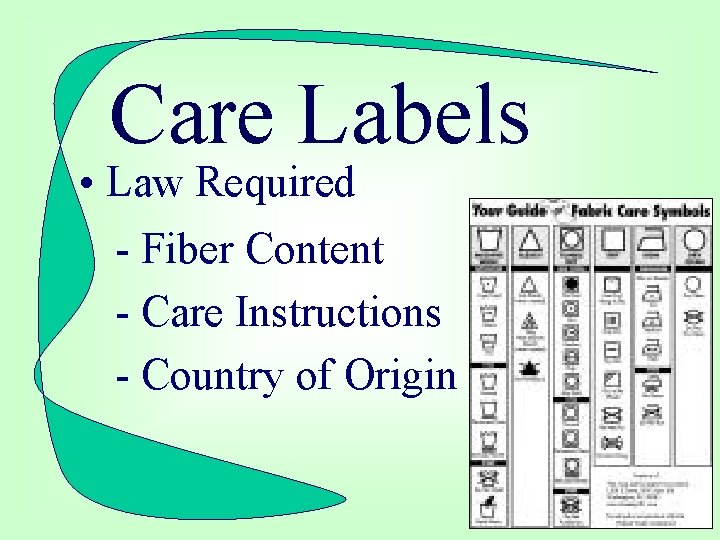 Care Labels • Law Required - Fiber Content - Care Instructions - Country of