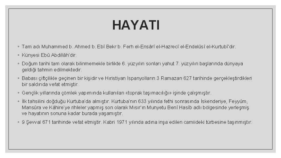 HAYATI ◦ Tam adı Muhammed b. Ahmed b. Ebî Bekr b. Ferh el Ensârî