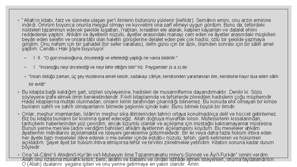 ◦ “Allah'ın kitabı, farz ve sünnete ulaşan şer'i ilimlerin bütününü yüklenir (kefildir). Semânın emini,