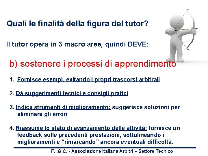 Quali le finalità della figura del tutor? Il tutor opera in 3 macro aree,