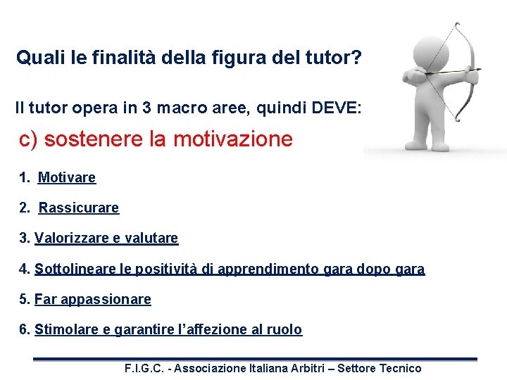 Quali le finalità della figura del tutor? Il tutor opera in 3 macro aree,