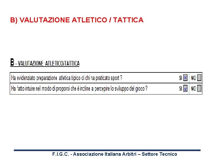 B) VALUTAZIONE ATLETICO / TATTICA X X F. I. G. C. - Associazione Italiana