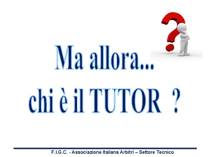 F. I. G. C. - Associazione Italiana Arbitri – Settore Tecnico 