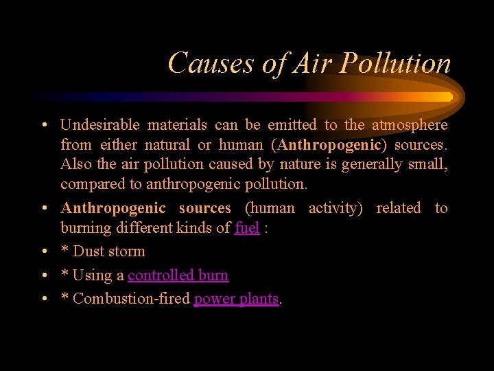 Causes of Air Pollution • Undesirable materials can be emitted to the atmosphere from