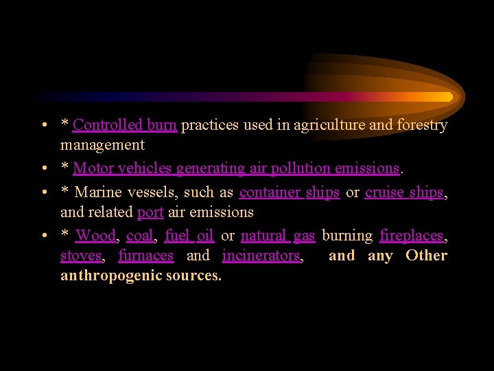  • * Controlled burn practices used in agriculture and forestry management • *