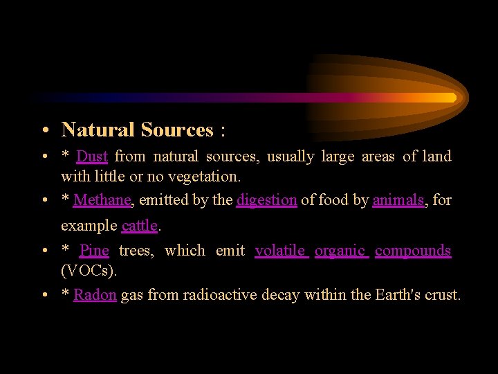  • Natural Sources : • * Dust from natural sources, usually large areas