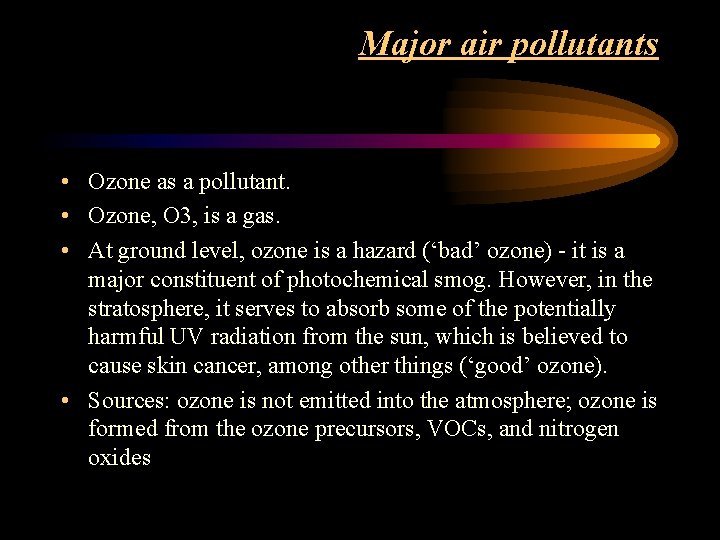 Major air pollutants • Ozone as a pollutant. • Ozone, O 3, is a