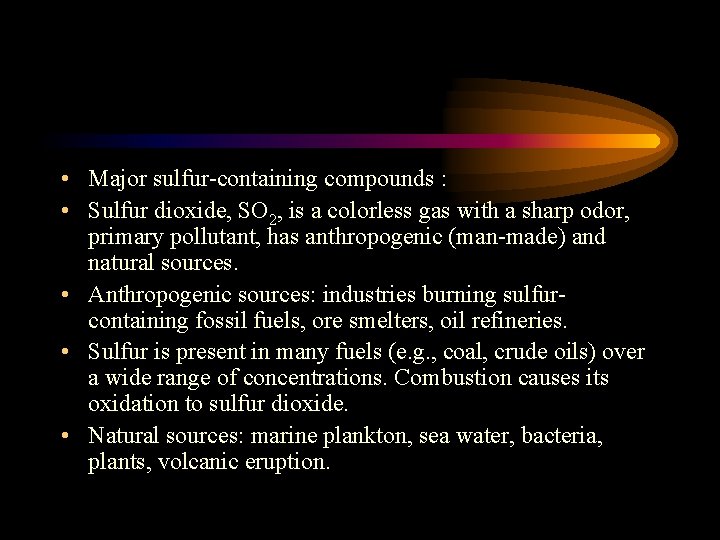  • Major sulfur-containing compounds : • Sulfur dioxide, SO 2, is a colorless