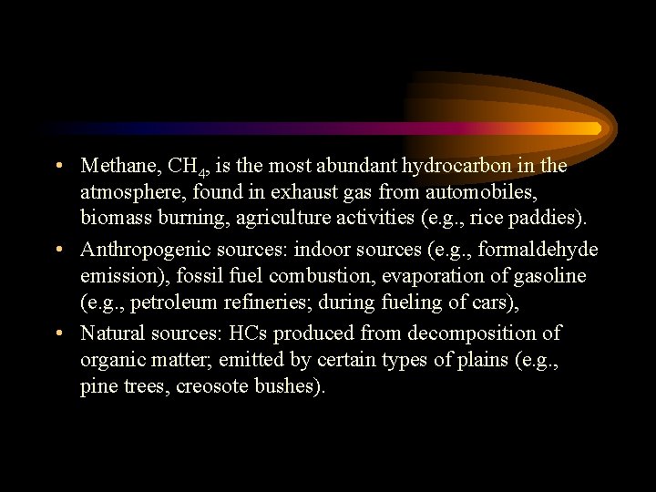  • Methane, CH 4, is the most abundant hydrocarbon in the atmosphere, found