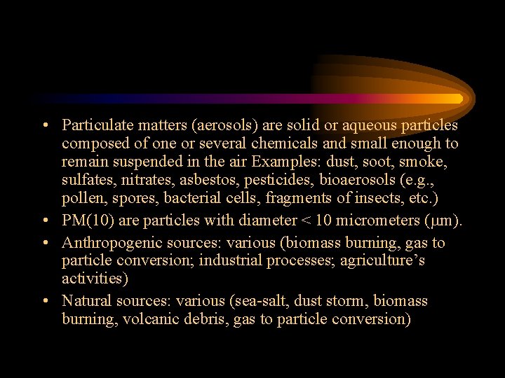  • Particulate matters (aerosols) are solid or aqueous particles composed of one or