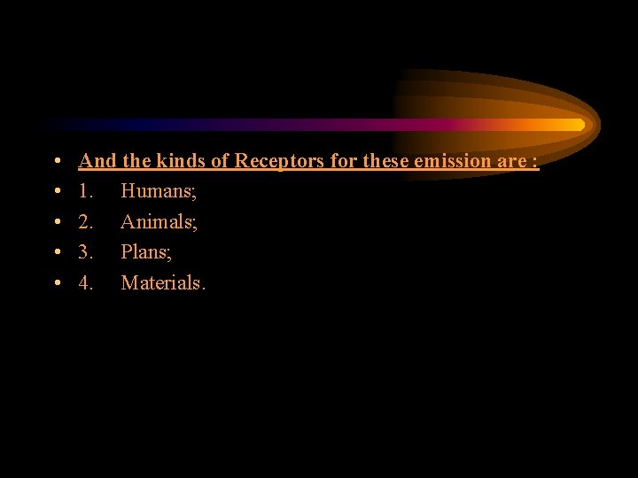  • • • And the kinds of Receptors for these emission are :