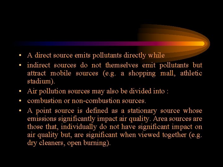  • A direct source emits pollutants directly while • indirect sources do not