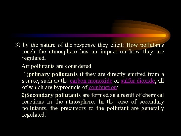 3) by the nature of the response they elicit: How pollutants reach the atmosphere