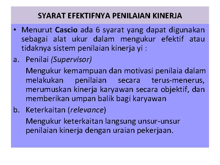 SYARAT EFEKTIFNYA PENILAIAN KINERJA • Menurut Cascio ada 6 syarat yang dapat digunakan sebagai