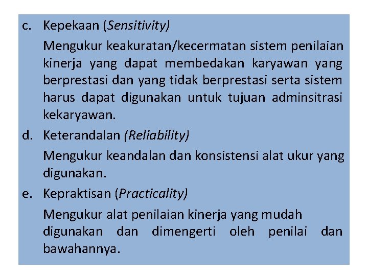 c. Kepekaan (Sensitivity) Mengukur keakuratan/kecermatan sistem penilaian kinerja yang dapat membedakan karyawan yang berprestasi