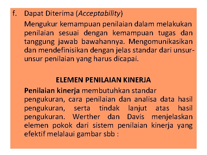 f. Dapat Diterima (Acceptability) Mengukur kemampuan penilaian dalam melakukan penilaian sesuai dengan kemampuan tugas