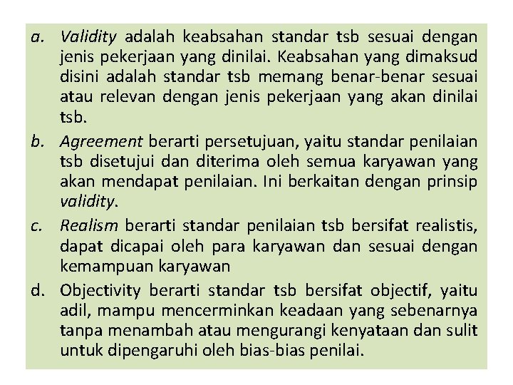 a. Validity adalah keabsahan standar tsb sesuai dengan jenis pekerjaan yang dinilai. Keabsahan yang