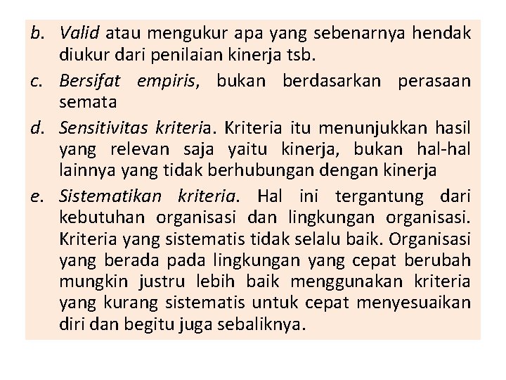 b. Valid atau mengukur apa yang sebenarnya hendak diukur dari penilaian kinerja tsb. c.