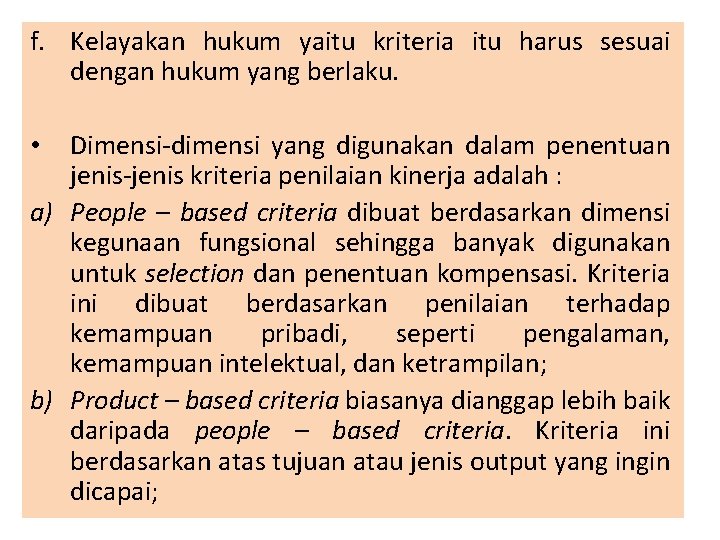 f. Kelayakan hukum yaitu kriteria itu harus sesuai dengan hukum yang berlaku. Dimensi-dimensi yang