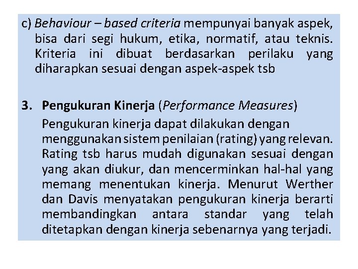 c) Behaviour – based criteria mempunyai banyak aspek, bisa dari segi hukum, etika, normatif,