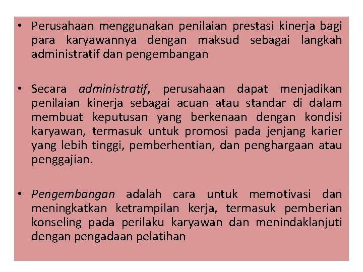  • Perusahaan menggunakan penilaian prestasi kinerja bagi para karyawannya dengan maksud sebagai langkah