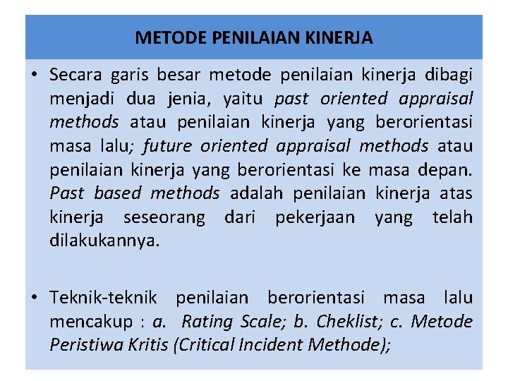 METODE PENILAIAN KINERJA • Secara garis besar metode penilaian kinerja dibagi menjadi dua jenia,