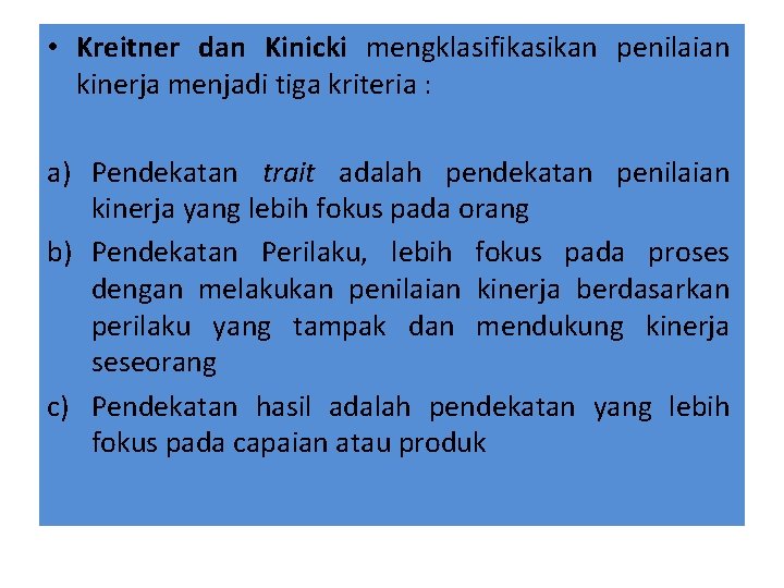  • Kreitner dan Kinicki mengklasifikasikan penilaian kinerja menjadi tiga kriteria : a) Pendekatan