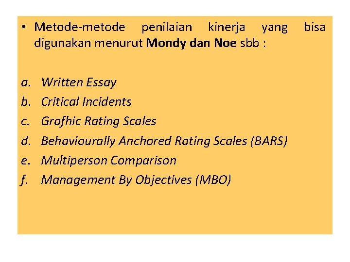  • Metode-metode penilaian kinerja yang digunakan menurut Mondy dan Noe sbb : a.