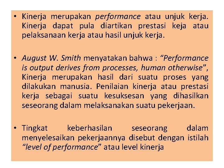  • Kinerja merupakan performance atau unjuk kerja. Kinerja dapat pula diartikan prestasi keja