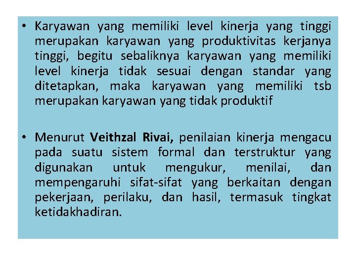  • Karyawan yang memiliki level kinerja yang tinggi merupakan karyawan yang produktivitas kerjanya