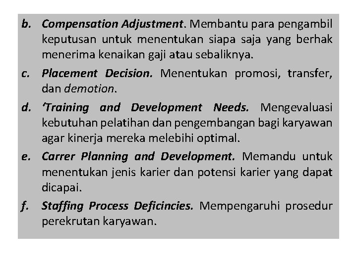 b. Compensation Adjustment. Membantu para pengambil keputusan untuk menentukan siapa saja yang berhak menerima